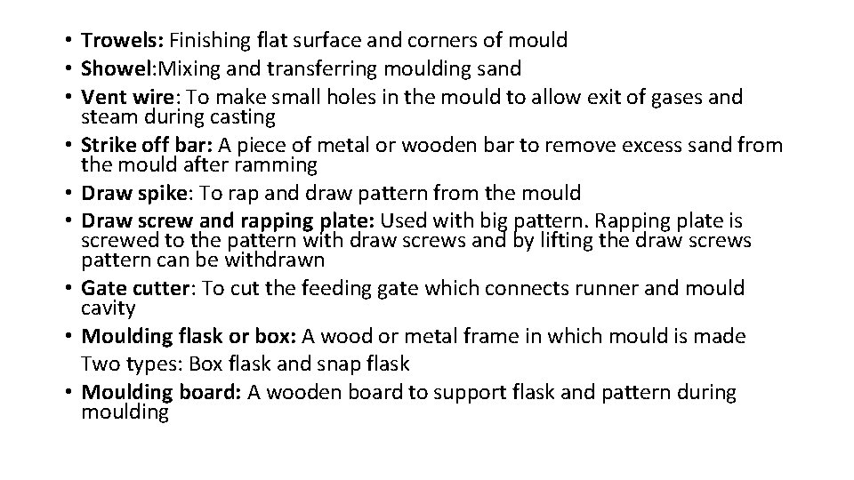  • Trowels: Finishing flat surface and corners of mould • Showel: Mixing and