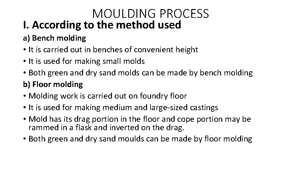 MOULDING PROCESS I. According to the method used a) Bench molding • It is