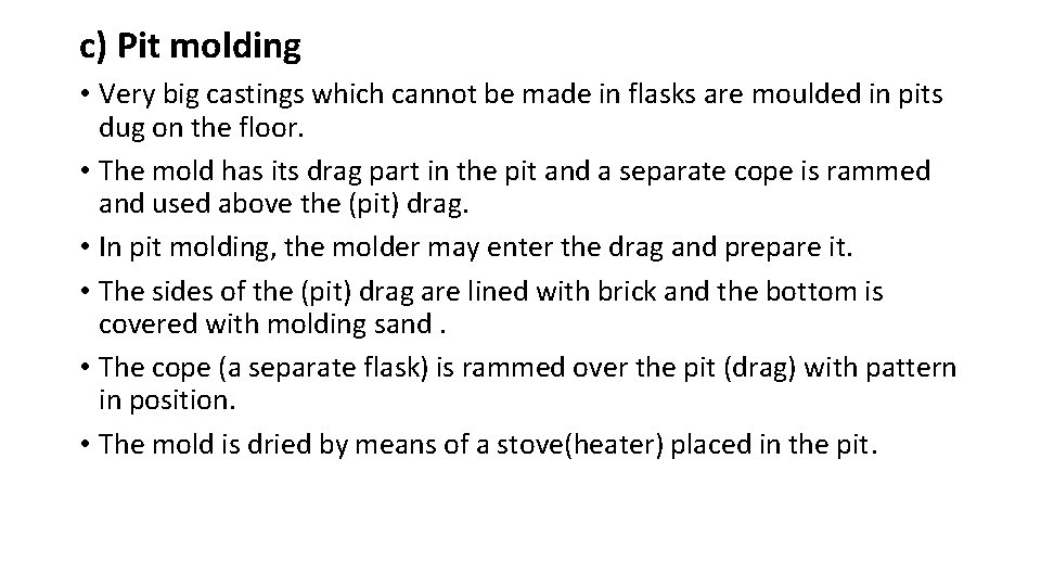 c) Pit molding • Very big castings which cannot be made in flasks are