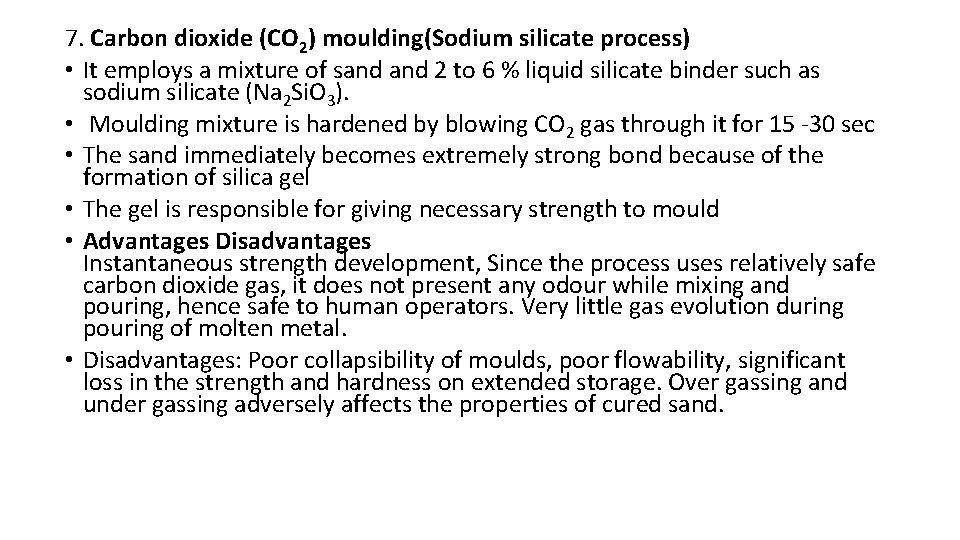 7. Carbon dioxide (CO 2) moulding(Sodium silicate process) • It employs a mixture of