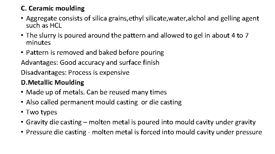 C. Ceramic moulding • Aggregate consists of silica grains, ethyl silicate, water, alchol and