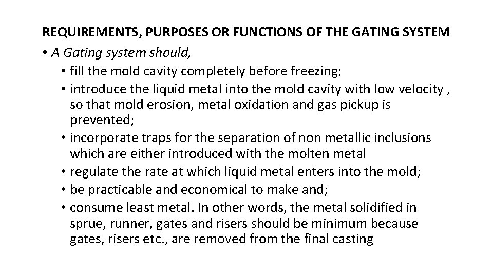 REQUIREMENTS, PURPOSES OR FUNCTIONS OF THE GATING SYSTEM • A Gating system should, •