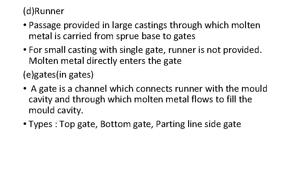 (d)Runner • Passage provided in large castings through which molten metal is carried from