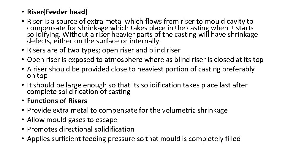  • Riser(Feeder head) • Riser is a source of extra metal which flows
