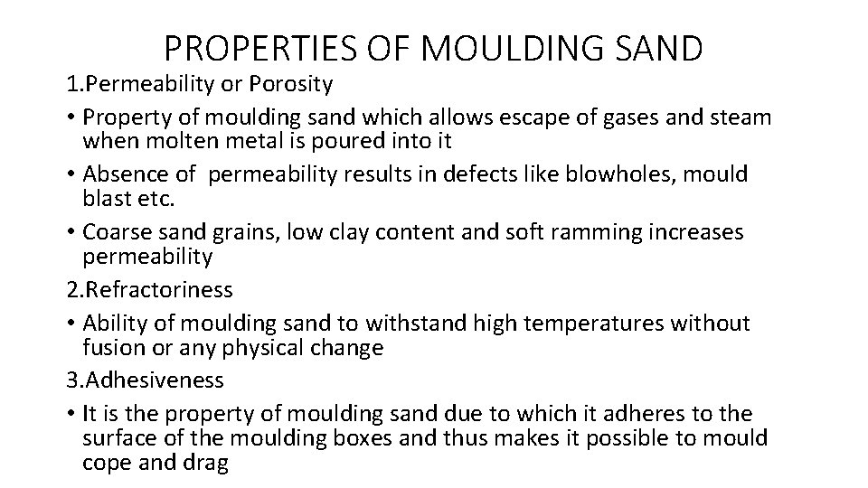 PROPERTIES OF MOULDING SAND 1. Permeability or Porosity • Property of moulding sand which