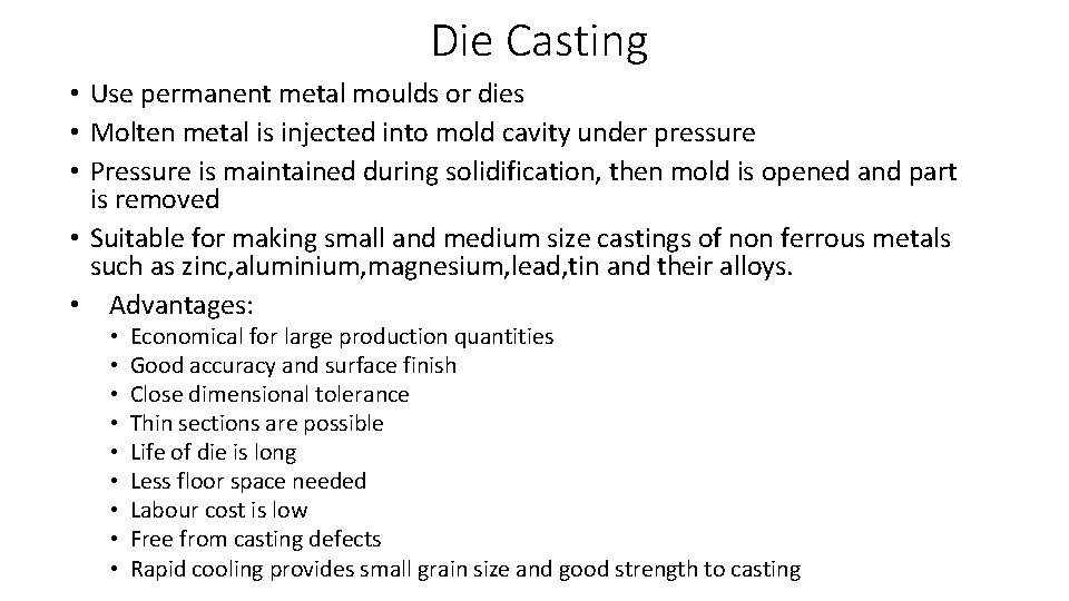 Die Casting • Use permanent metal moulds or dies • Molten metal is injected