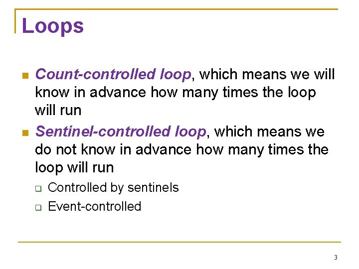 Loops Count-controlled loop, which means we will know in advance how many times the