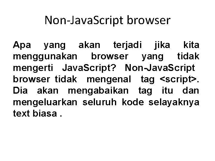 Non-Java. Script browser Apa yang akan terjadi jika kita menggunakan browser yang tidak mengerti