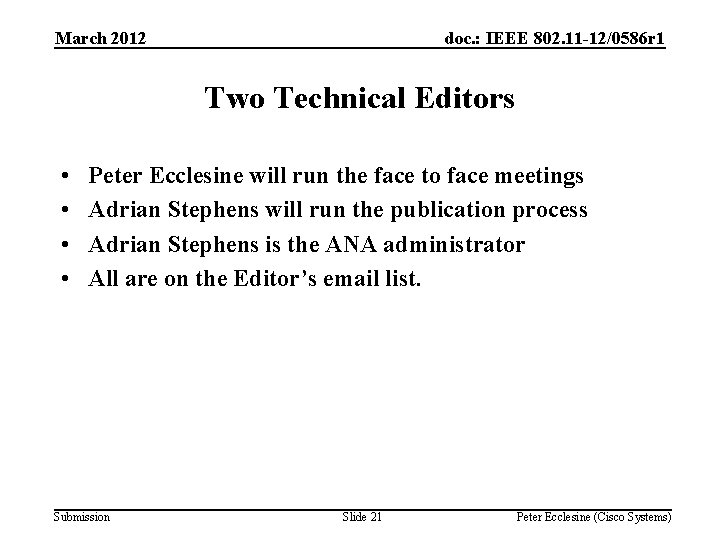 March 2012 doc. : IEEE 802. 11 -12/0586 r 1 Two Technical Editors •