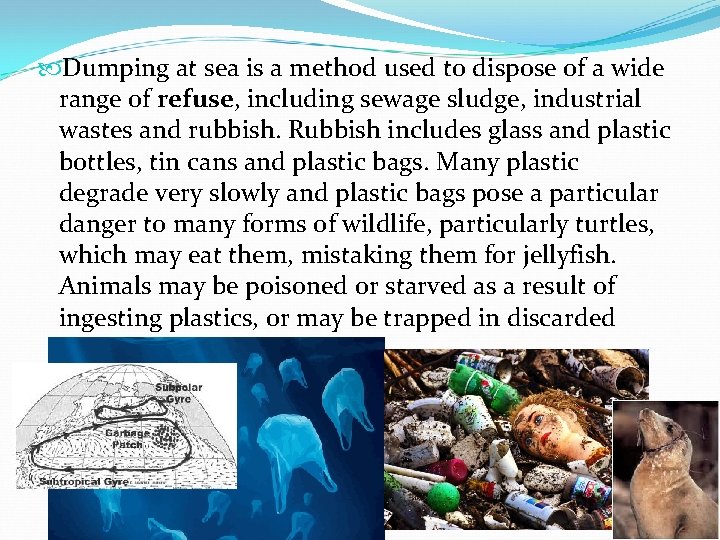  Dumping at sea is a method used to dispose of a wide range