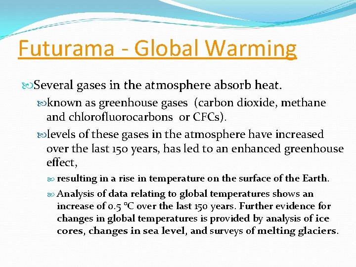 Futurama - Global Warming Several gases in the atmosphere absorb heat. known as greenhouse