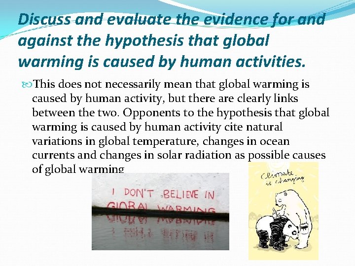 Discuss and evaluate the evidence for and against the hypothesis that global warming is