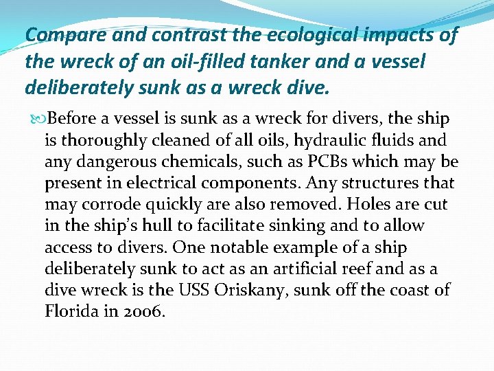 Compare and contrast the ecological impacts of the wreck of an oil-filled tanker and