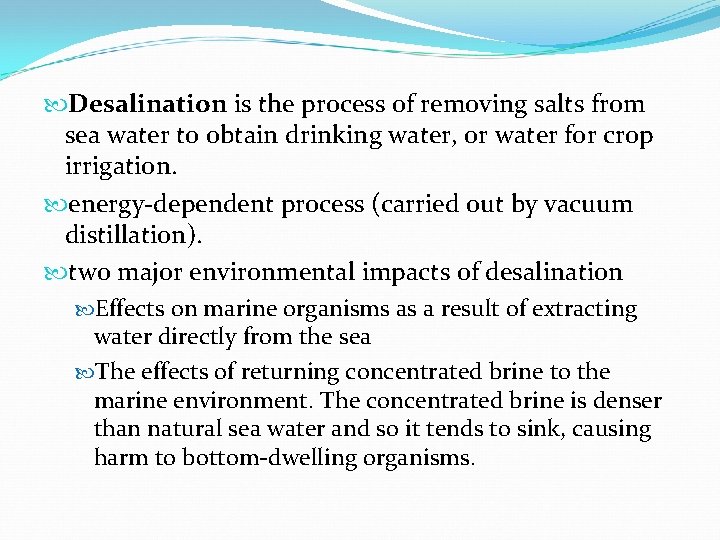  Desalination is the process of removing salts from sea water to obtain drinking