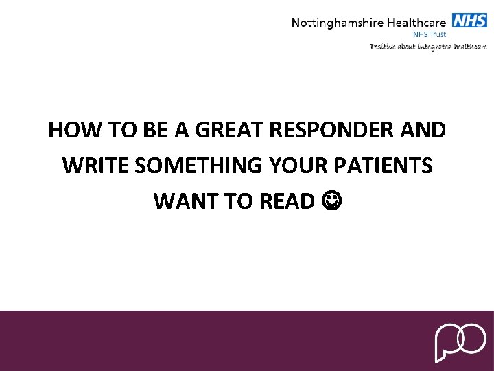 HOW TO BE A GREAT RESPONDER AND WRITE SOMETHING YOUR PATIENTS WANT TO READ