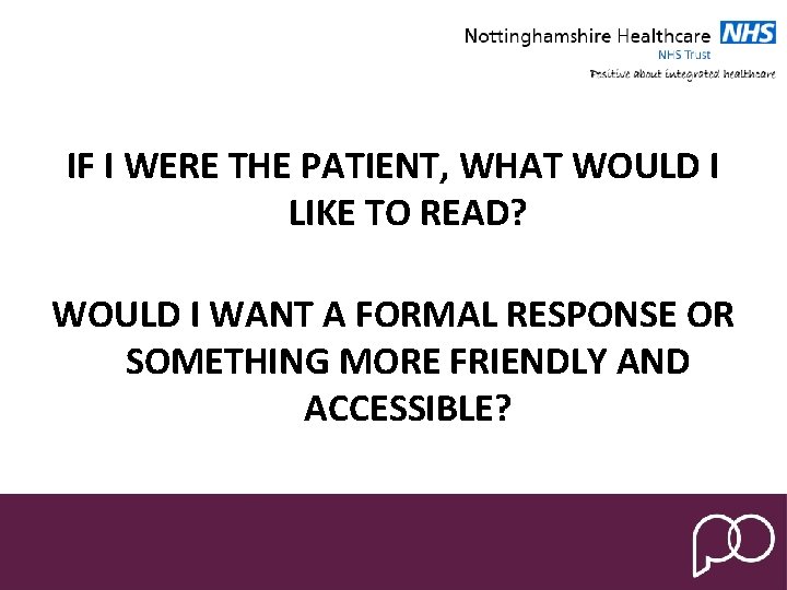 IF I WERE THE PATIENT, WHAT WOULD I LIKE TO READ? WOULD I WANT