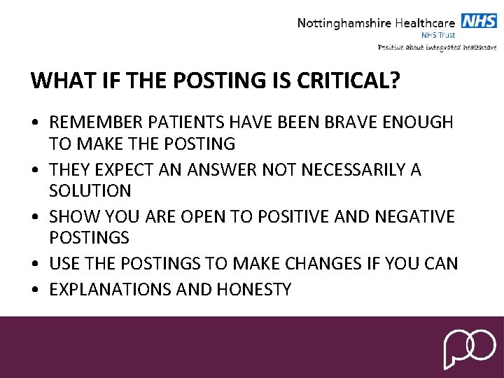 WHAT IF THE POSTING IS CRITICAL? • REMEMBER PATIENTS HAVE BEEN BRAVE ENOUGH TO