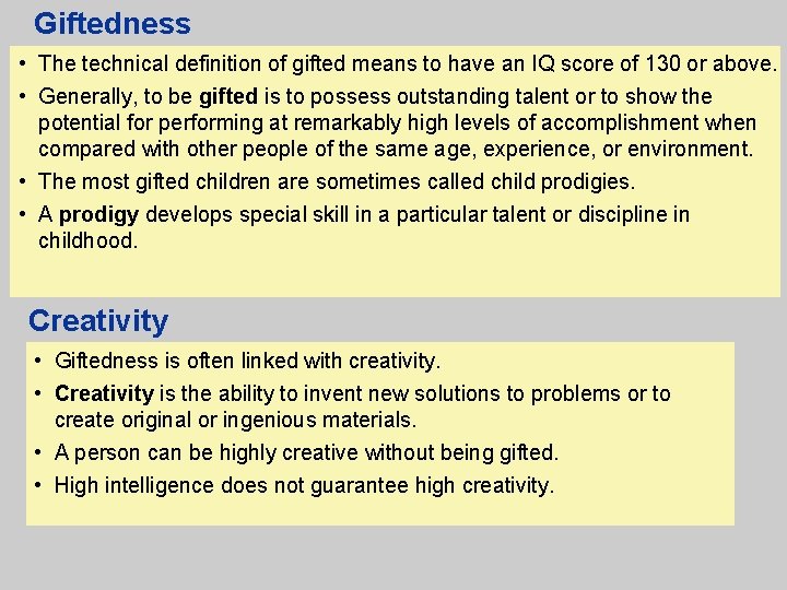 Giftedness • The technical definition of gifted means to have an IQ score of