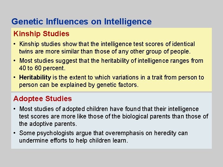 Genetic Influences on Intelligence Kinship Studies • Kinship studies show that the intelligence test