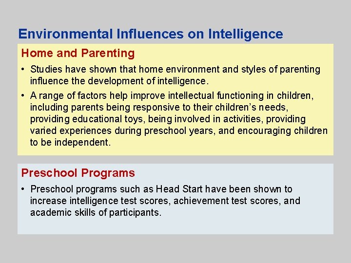 Environmental Influences on Intelligence Home and Parenting • Studies have shown that home environment