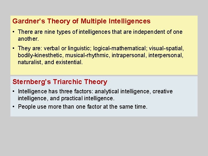 Gardner’s Theory of Multiple Intelligences • There are nine types of intelligences that are
