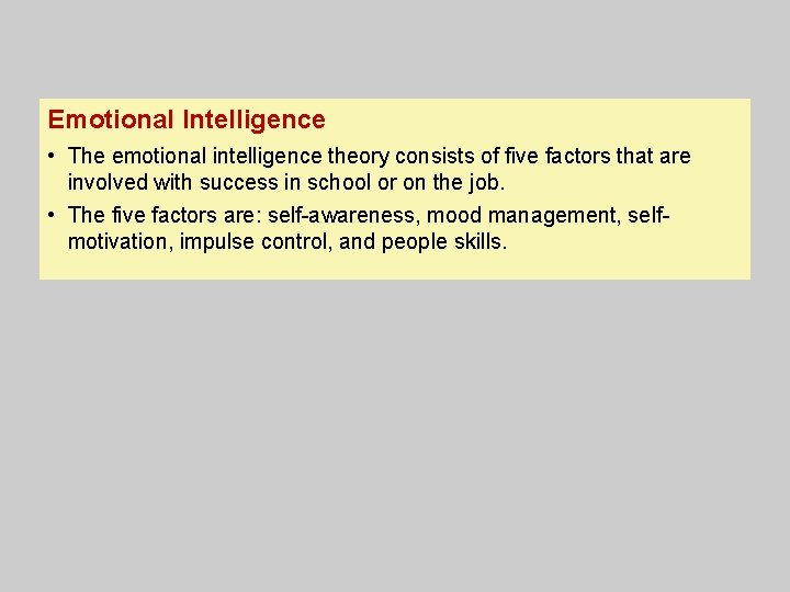 Emotional Intelligence • The emotional intelligence theory consists of five factors that are involved