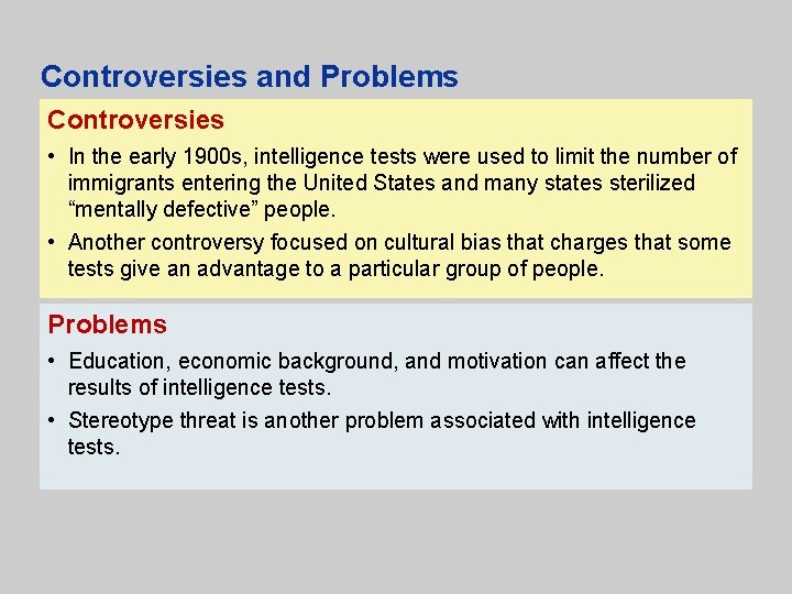 Controversies and Problems Controversies • In the early 1900 s, intelligence tests were used
