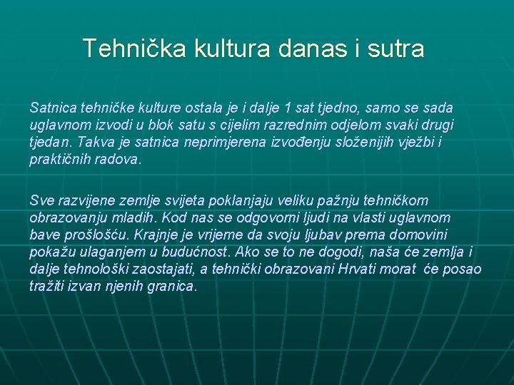 Tehnička kultura danas i sutra Satnica tehničke kulture ostala je i dalje 1 sat