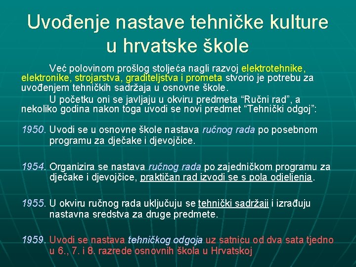 Uvođenje nastave tehničke kulture u hrvatske škole Već polovinom prošlog stoljeća nagli razvoj elektrotehnike,