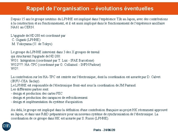 Rappel de l’organisation – évolutions éventuelles Depuis 15 ans le groupe neutrino du LPNHE