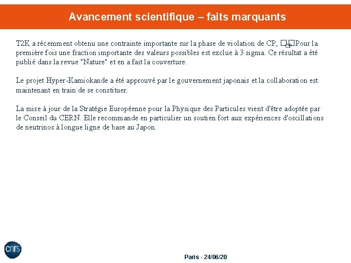 Avancement scientifique – faits marquants T 2 K a récemment obtenu une contrainte importante