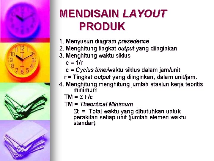 MENDISAIN LAYOUT PRODUK 1. Menyusun diagram presedence 2. Menghitung tingkat output yang diinginkan 3.