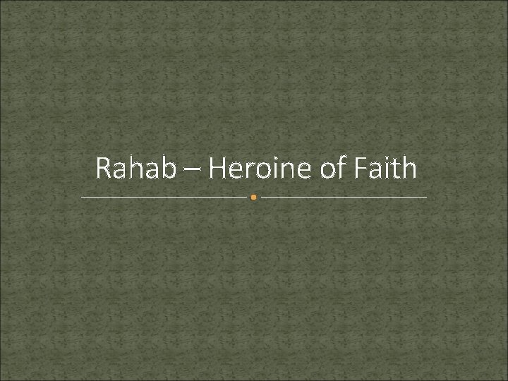 Rahab – Heroine of Faith 