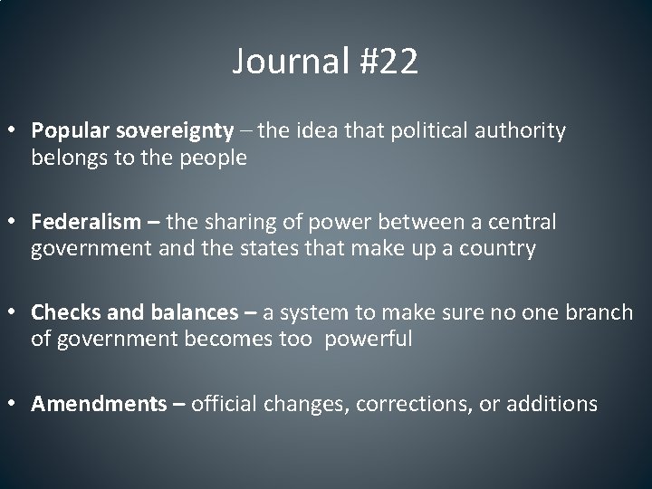 Journal #22 • Popular sovereignty – the idea that political authority belongs to the