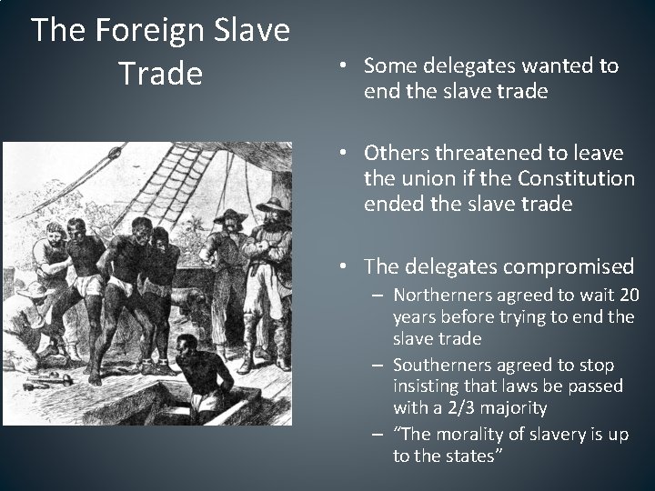 The Foreign Slave Trade • Some delegates wanted to end the slave trade •