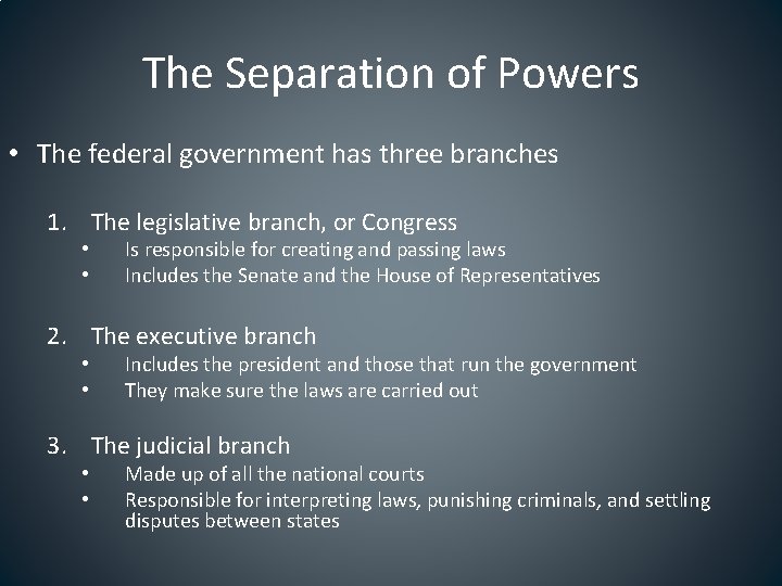 The Separation of Powers • The federal government has three branches 1. The legislative