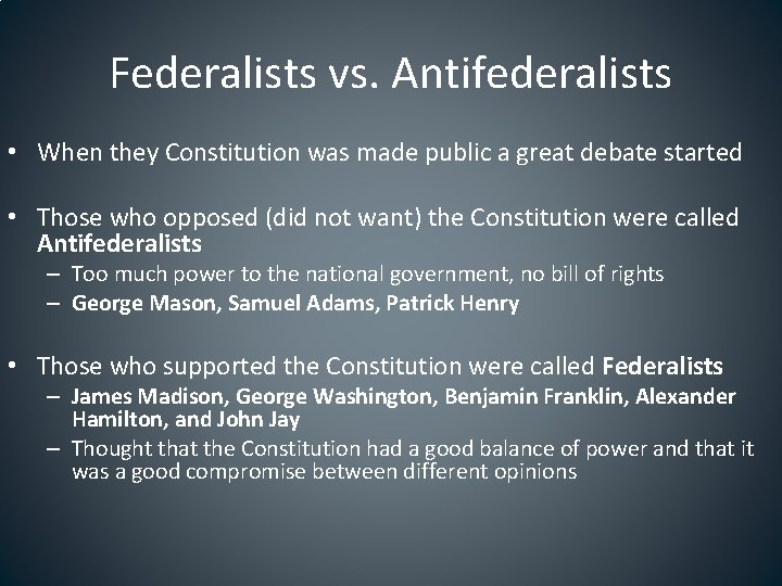 Federalists vs. Antifederalists • When they Constitution was made public a great debate started