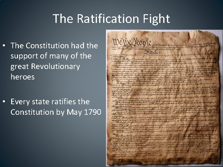 The Ratification Fight • The Constitution had the support of many of the great