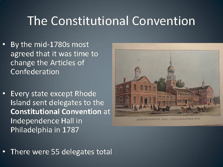 The Constitutional Convention • By the mid-1780 s most agreed that it was time