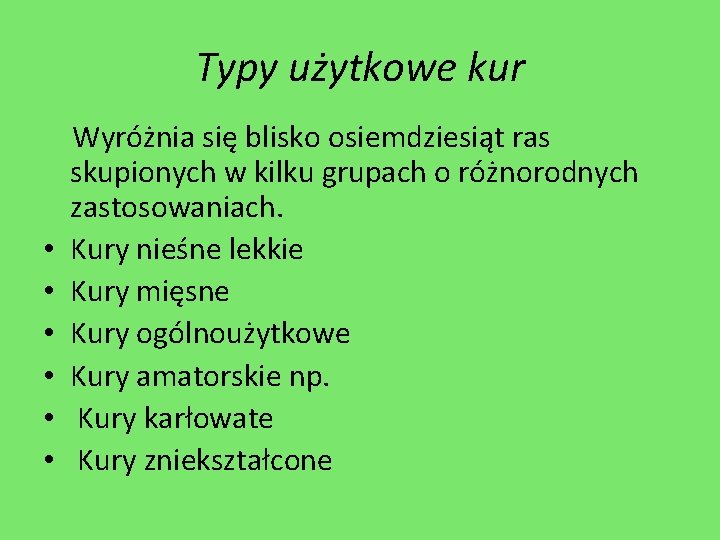 Typy użytkowe kur • • • Wyróżnia się blisko osiemdziesiąt ras skupionych w kilku