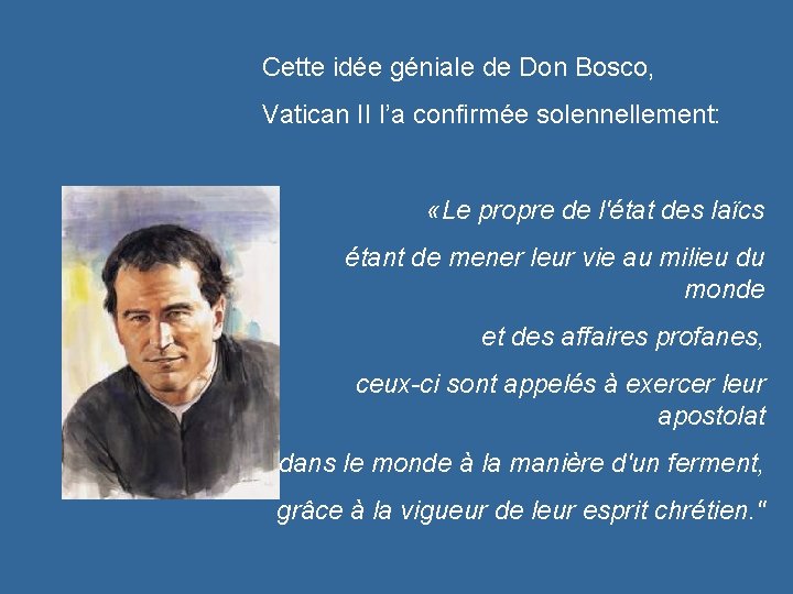 Cette idée géniale de Don Bosco, Vatican II l’a confirmée solennellement: «Le propre de
