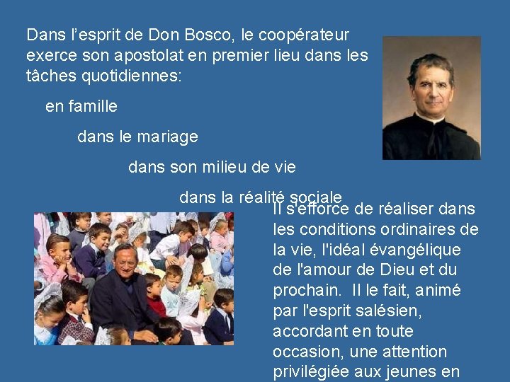 Dans l’esprit de Don Bosco, le coopérateur exerce son apostolat en premier lieu dans Dans l’esprit de Don Bosco, le coopérateur exerce son apostolat en premier lieu dans