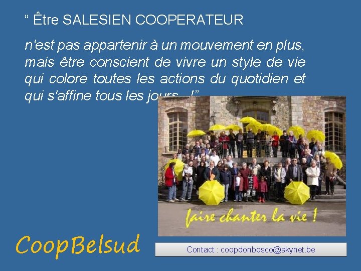 “ Être SALESIEN COOPERATEUR n'est pas appartenir à un mouvement en plus, mais être