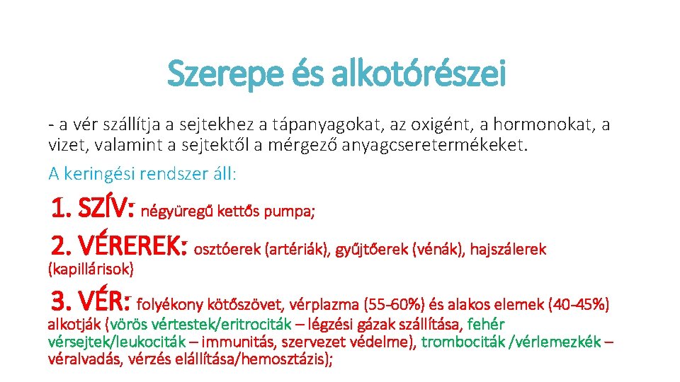 Szerepe és alkotórészei - a vér szállítja a sejtekhez a tápanyagokat, az oxigént, a