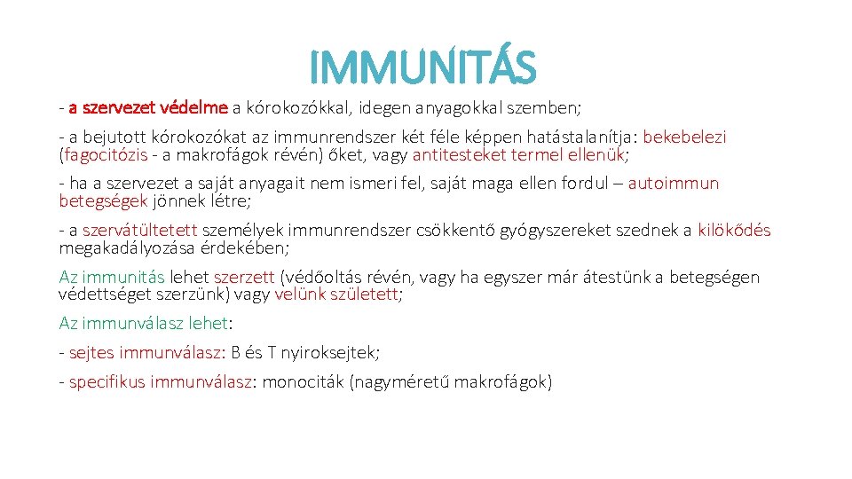 IMMUNITÁS - a szervezet védelme a kórokozókkal, idegen anyagokkal szemben; - a bejutott kórokozókat