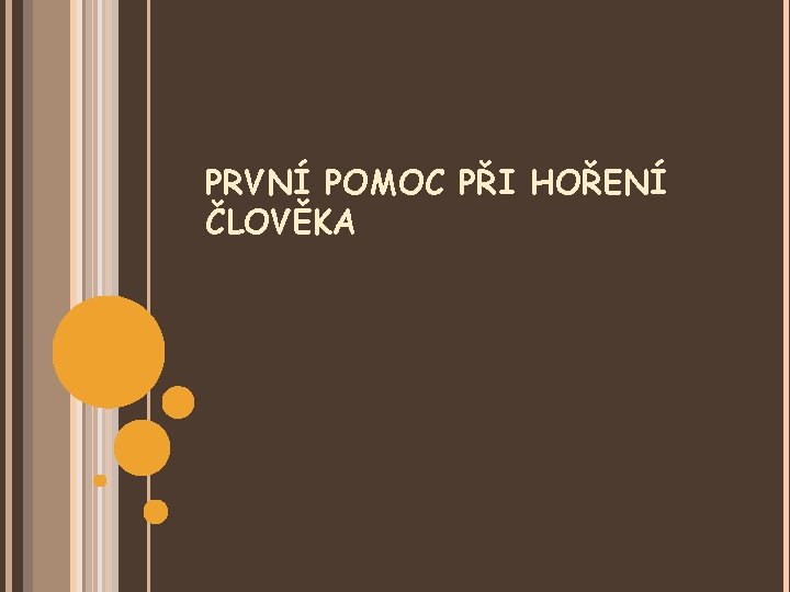 PRVNÍ POMOC PŘI HOŘENÍ ČLOVĚKA 