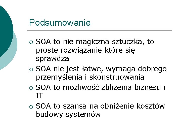 Podsumowanie ¡ ¡ SOA to nie magiczna sztuczka, to proste rozwiązanie które się sprawdza