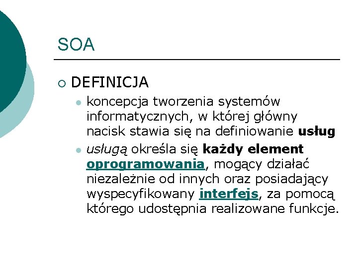 SOA ¡ DEFINICJA l l koncepcja tworzenia systemów informatycznych, w której główny nacisk stawia