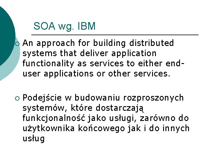 SOA wg. IBM ¡ ¡ An approach for building distributed systems that deliver application