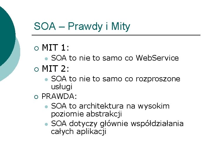 SOA – Prawdy i Mity ¡ MIT 1: l ¡ MIT 2: SOA to